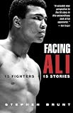 Facing Ali: 15 Fighters / 15 Stories