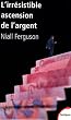 L'irr�sistible ascension de l'argent : De Babylone � Wall Street