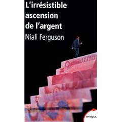 L'irr�sistible ascension de l'argent : De Babylone � Wall Street