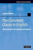 The comment clause in English : syntactic origins and pragmatic development