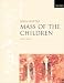 Mass of the Children, f�r Sopran u. Bariton, Kinder- u. Erwachsenen-Chor u. Orchester (Kammerorchester): Vocal Score