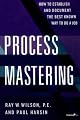 Process Mastering: How to Establish and Document the Best Known Way to Do a Job (Productivity's Shopfloor)