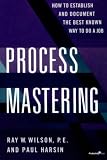 Process Mastering: How to Establish and Document the Best Known Way to Do a Job (Productivity's Shopfloor): How to Establish and Document the Best Known Way to Do a Job (Productivity's Shopfloor)