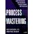 Process Mastering: How to Establish and Document the Best Known Way to Do a Job (Productivity's Shopfloor)