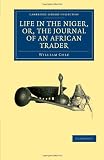 Life in the Niger, or, The Journal of an African Trader (Cambridge Library Collection - History)