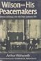 Wilson and His Peacemakers: American Diplomacy at the Paris Peace Conference, 1919