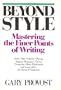 Beyond Style: Mastering the Finer Points of Writing