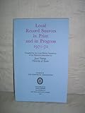 Local record sources in print and in progress, 1971-72