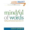 Mindful of Words: Spelling and Vocabulary Explorations 4-8
