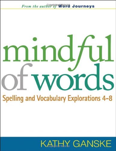 mindful of words spelling and vocabulary explorations 4 8 solving problems in the teaching of literacy
