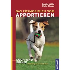 Das Kosmos Buch vom Apportieren: Such und Bring!