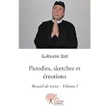 Parodies, sketches et �motionspar Guillaume Ibot