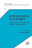 Knowledge Cultures: Comparative Western and African Epistemology (Poznan Studies in the Philosophy of the Sciences and the Humanities 88)