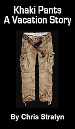 Khaki Pants - A Vacation Story