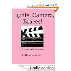 Lights, Camera, Braces! (A Dr. Samantha Wrighting short)