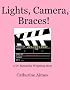 Lights, Camera, Braces!