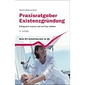 Praxisratgeber Existenzgr�ndung: Erfolgreich starten und auf Kurs bleiben