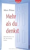Mehr als du denkst - Zehn Menschen, die ihre Bestimmung fanden - Alois Prinz