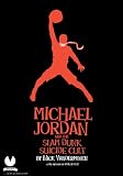 Michael Jordan and the Slam Dunk Suicide Cult