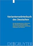 Variantenwörterbuch des Deutschen: Die Standardsprache in Oesterreich, Der Schweiz Und Deutschland Sowie in Liechtenstein, Luxemburg, Ostbelgien Und Suedtirol