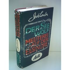Jack London: Der Seewolf. Meuterei auf der Elsinore
