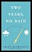 Two Years, No Rain (Paperback) by Shawn Klomparens