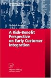 A Risk-Benefit Perspective on Early Customer Integration (Contributions to Management Science)