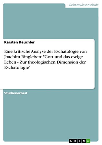 Eine kritische Analyse der Eschatologie von Joachim Ringleben: 