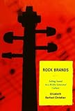 Rock Brands: Selling Sound in a Media Saturated Culture