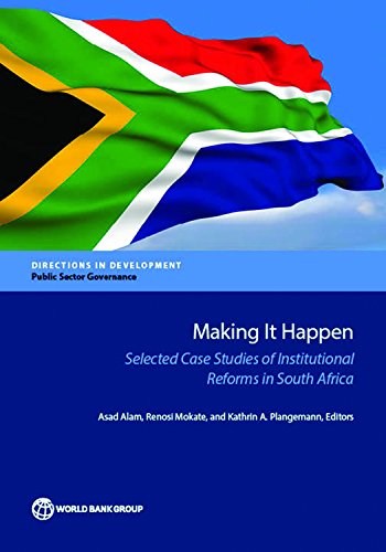 Making It Happen: Selected Case Studies of Institutional Reforms in South Africa (Directions in Development;Directions in Development - Public Sector Governance)
