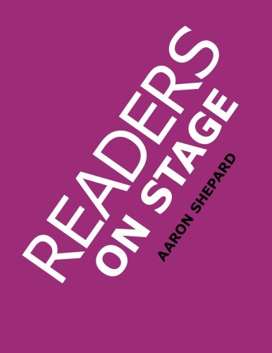 Readers on Stage: Resources for Readers Theater, With Tips, Worksheets, and Reader's Theatre Play Scripts, or How to Do Simple Children's Plays That Build Reading Fluency and Love of Literature