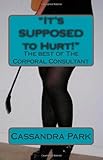 "It's SUPPOSED to Hurt!": The best of The Corporal Consultant