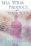 Sell your product, not your soul: A hype-free guide to selling