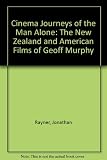 Cinema journeys of the man alone : the New Zealand and American films of Geoff Murphy