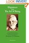 Happiness and the Art of Being: A Layman's Introduction to the Philosophy and Practice of the Spiritual Teachings of Bhagavan Sri Ramana
