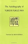 The Autobiography of Yukichi Fukuzawa, with a preface and afterward by Albert Craig