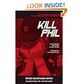 Kill Phil: The Fast Track to Success in No-Limit Hold Em Poker Tournaments (Gambling Theories Methods)
