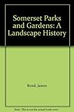Somerset parks and gardens : a landscape history