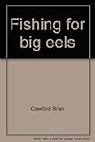 Fishing for big eels