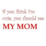 see my mom Toddler T-Shirt