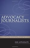 Advocacy Journalists: A Biographical Dictionary of Writers and Editors