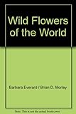 Wild flowers of the world