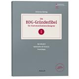 Die BDG Gr�nderfibel f�r Kommunikationsdesigner: Berufsstart, Kalkulation und Honorar, Praxistippsvon "Christian B�ning"