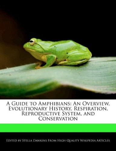 A Guide to Amphibians: An Overview, Evolutionary 