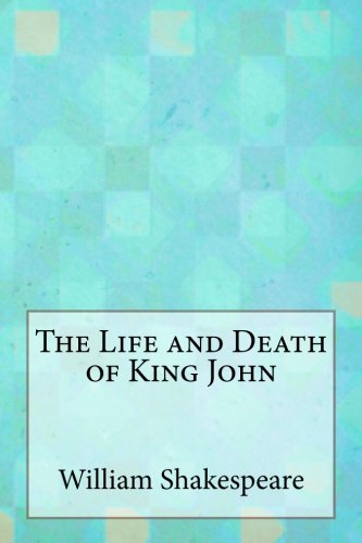 The Life and Death of King John