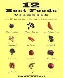 12 Best Foods Cookbook: Over 200 Recipes Featuring The 12 Healthiest Foods