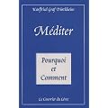M�diter Pourquoi et comment : Vers la vie initiatique