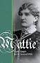 Mattie: Wyatt Earp's Secret Second Wife (History of the Americas)