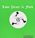 Love Peace & Fuck