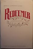 David T. Clydesdale presents REDEEMER [greater love has no man than this, that a man lay down his life for his friends] (for SATB Choir, Narrator and Soloists; optional Handbells and Orchestra, Narrations by Brian Carr, David Scholl, and David T. Clydesdale)